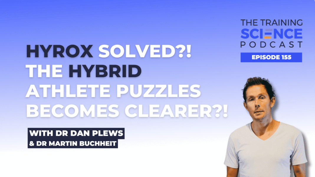 Fit Fusion Hacks HYROX Solved?! The HYBRID Athlete Puzzles Becomes Clearer?! – with Dr Dan Plews & Dr Martin Buchheit