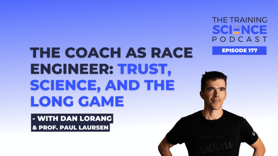 The Coach as Race Engineer: Trust, Science, and the Long Game — with Dan Lorang and Prof Paul Laursen