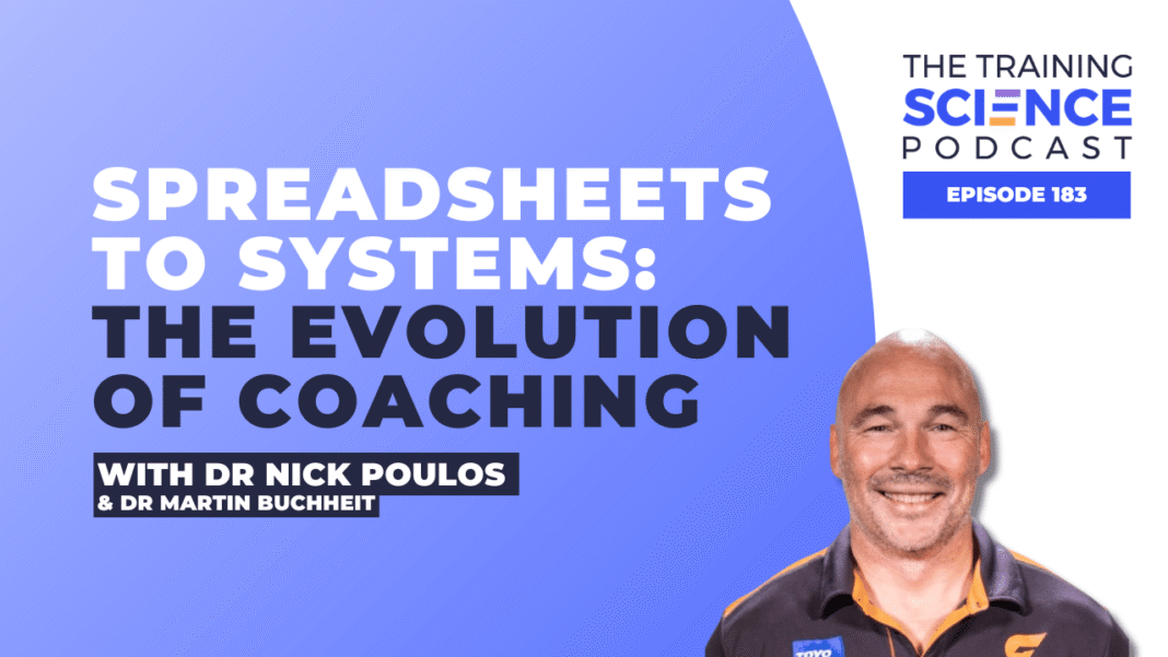 Spreadsheets to Systems: The Evolution of Coaching - With Dr Nick Poulos & Dr Martin Buchheit