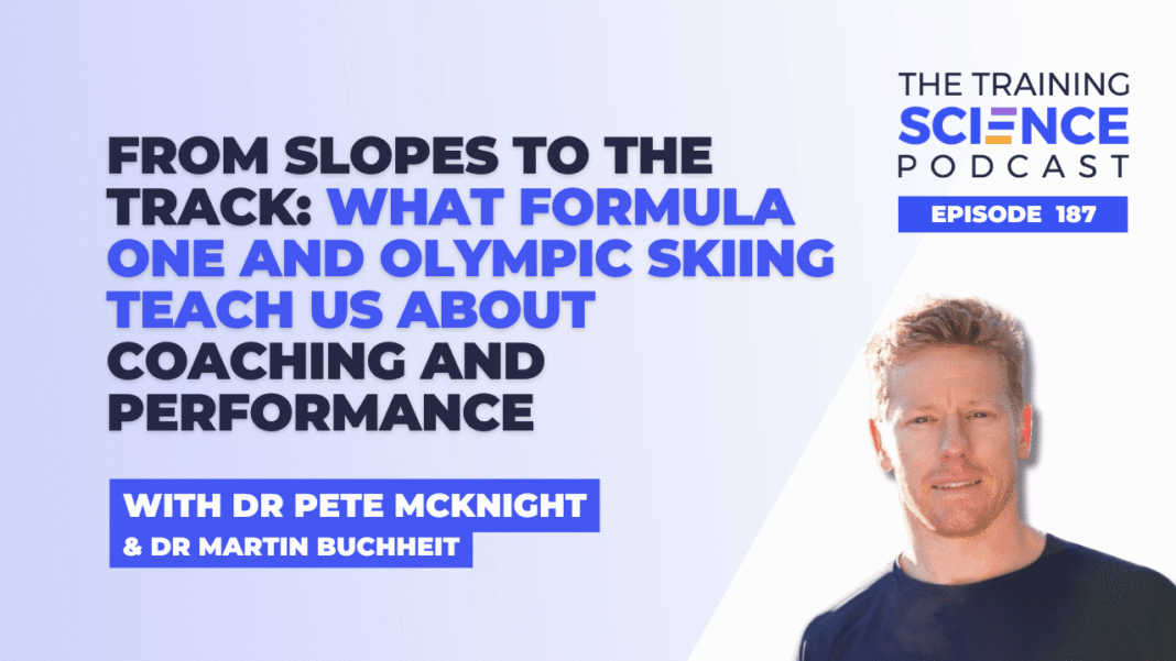From Slopes to the Track: What Formula One and Olympic Skiing Teach Us About Coaching and Performance - With Dr Pete McKnight and Dr Martin Buchheit