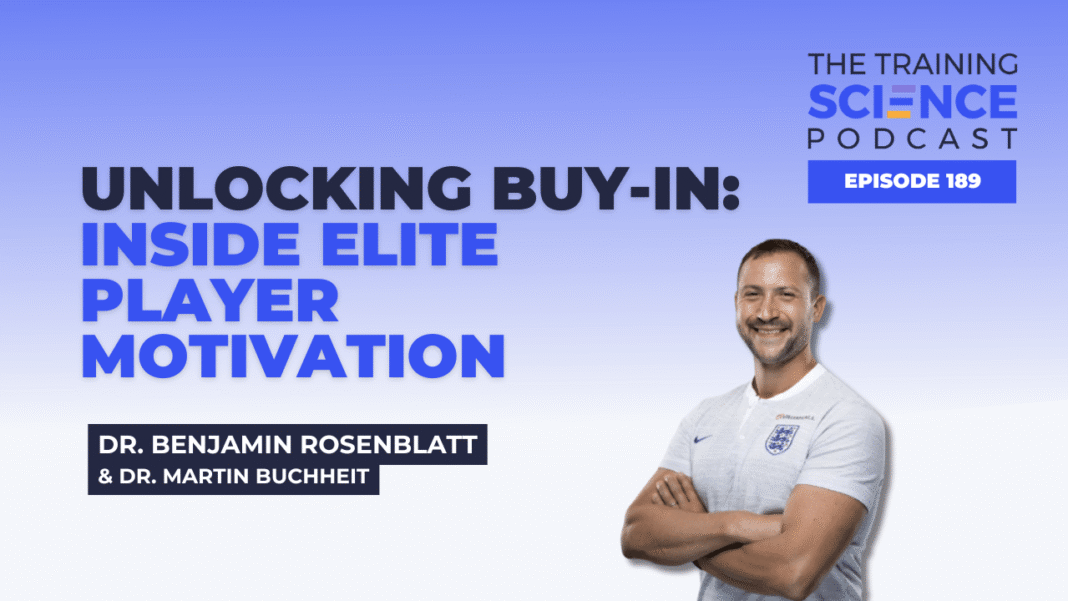 Unlocking Buy-In: Inside Elite Player Motivation with Dr. Benjamin Rosenblatt & Dr. Martin Buchheit